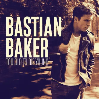 Too Old to Die Young by Bastian Baker