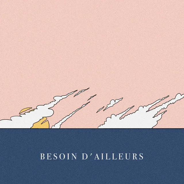 Besoin d'ailleurs - French Version