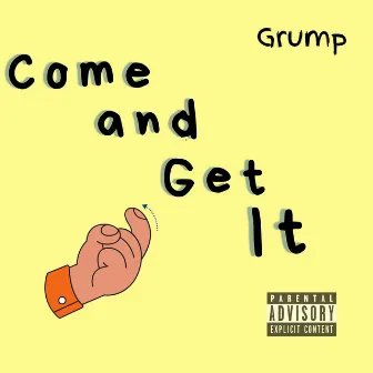 Come and Get It by Grump