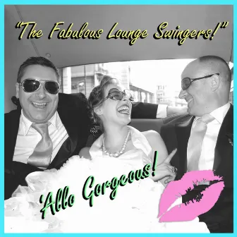 'Allo Gorgeous! by The Fabulous Lounge Swingers