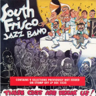 These Cats Are Diggin' Us! by South Frisco Jazz Band