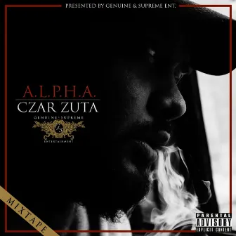 A.L.P.H.A (Always Live to Prosper and Hail the Almighty) by Czar Zuta