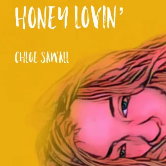 Honey Lovin' by Chloe Sawall