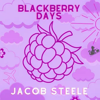 Blackberry Days by Jacob Steele