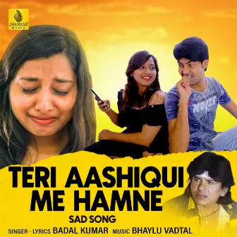 Teri Aashiqui Me Hamne - Single by Badal Kumar