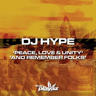 Peace, Love and Unity / And Remember Folks by DJ Hype