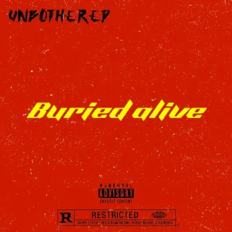 Buried alive by Unbothered