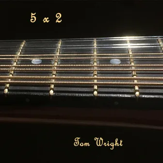 5 X 2 by Tom Wright