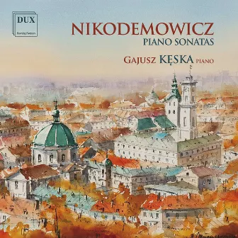 Andrzej Nikodemowicz: Piano Sonatas /Keska-piano by Andrzej Nikodemowicz