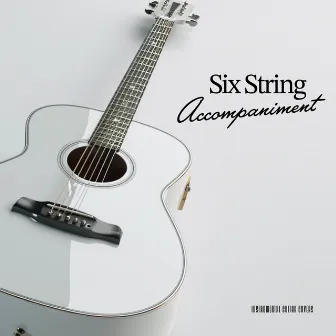 Six String Accompaniment by Instrumental Guitar Covers