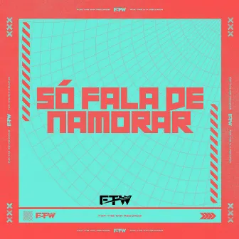 Só Fala de Namorar by DJ FB DA VDS