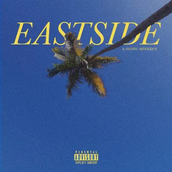 EASTSIDE by DANIEL MERRIQUE