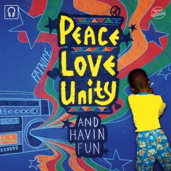 Peace Love Unity and Havin Fun by Fatnice