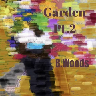 Garden Pt.2 by B.Woods