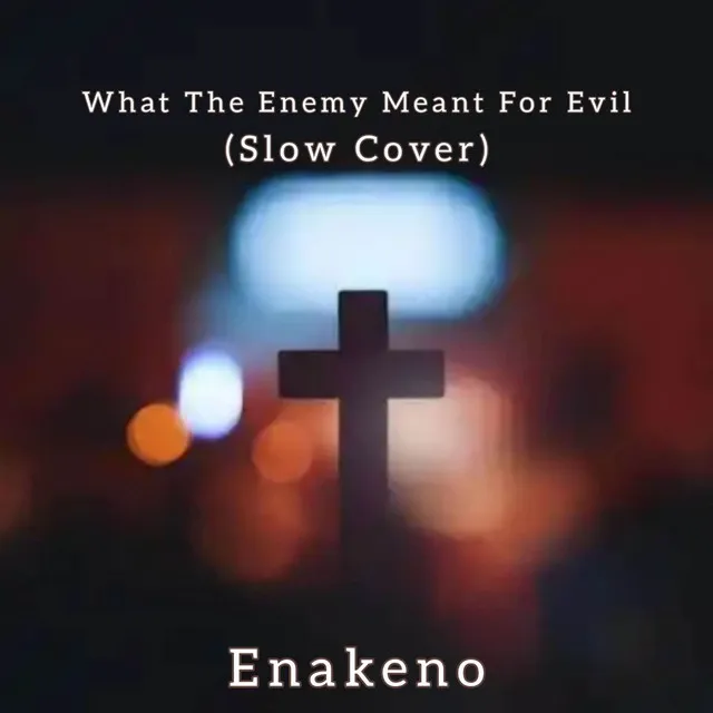 What The Enemy Meant For Evil - Slow Cover