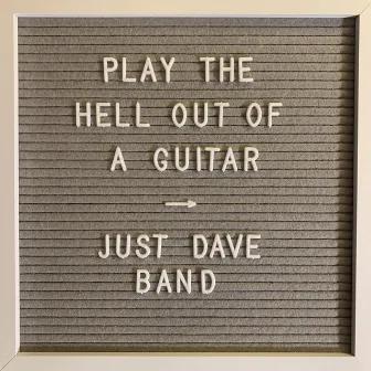 Play the Hell out of a Guitar by Just Dave Band