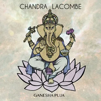 Ganesha Puja by Chandra Lacombe