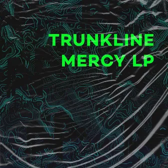 Mercy LP by Trunkline