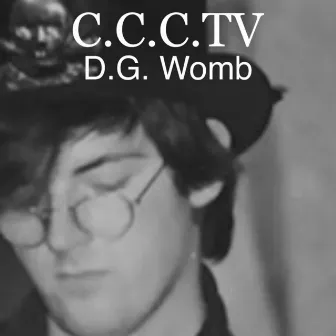 C.C.C.TV by D.G. Womb