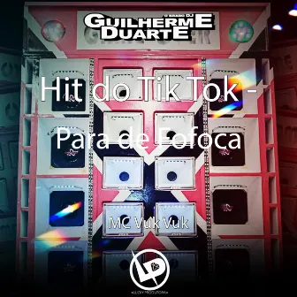 Hit do Tik Tok - Para de Fofoca by DJ GUILHERME DUARTE