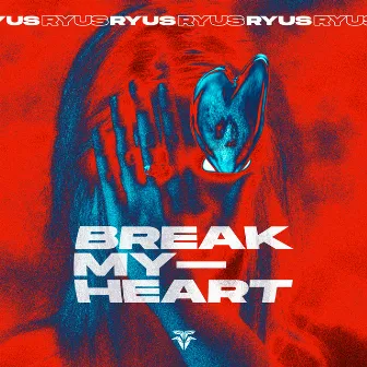 Break My Heart by RYUS