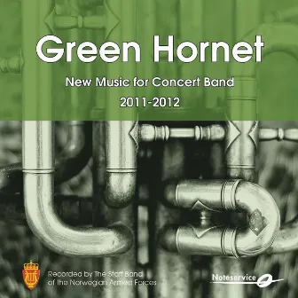 Green Hornet - New Music for Concert Band 2011-2012 by THE STAFF BAND OF THE NORWEGIAN ARMED FORCES