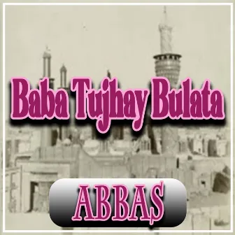 Baba Tujhay Bulata by Abbas