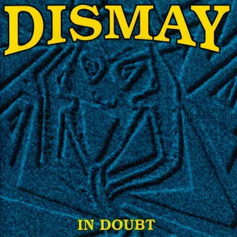 In Doubt by Dismay