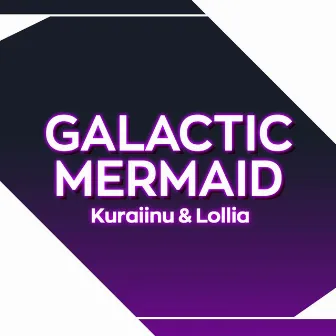 Galactic Mermaid (From 