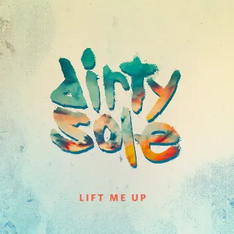 Lift Me Up by Dirty Sole