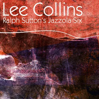 Lee Collins - Ralph Sutton's Jazzola Six by Lee Collins