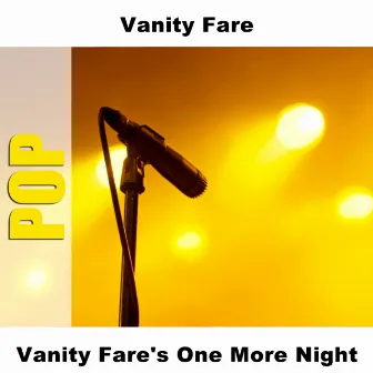 Vanity Fare's One More Night by Vanity Fare