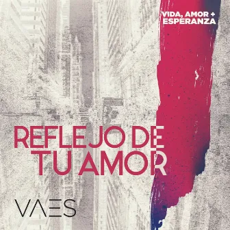 Reflejo de tu Amor by Vaes