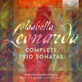 Leonarda: Complete Trio Sonatas by Ensemble Giardino di Delizie