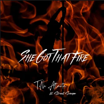 She Got that Fire by ToNe Atlanta