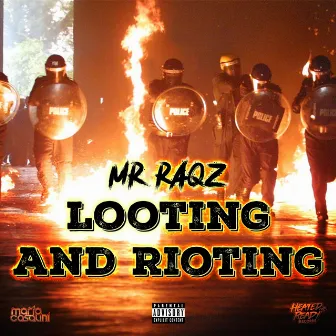 Looting and Rioting by Mr Raqz