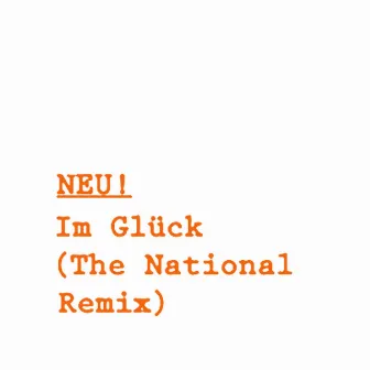 Im Glück (The National Remix) by NEU!