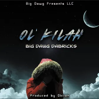 Ol’ Kilah by Big Dawg Dabricks