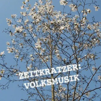 Zeitkratzer: Volksmusik by Zeitkratzer