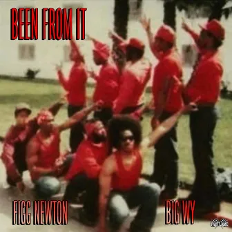 BEEN FROM IT by Figg Newton