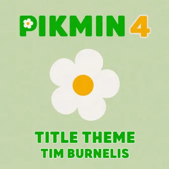 Title Theme (From Pikmin 4) by Tim Burnelis