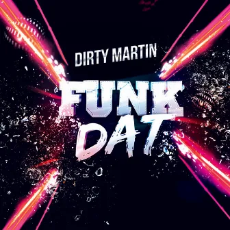 Funk Dat by Dirty Martin