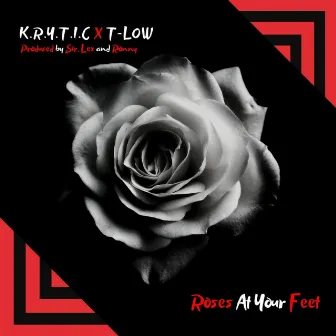 Roses At Your Feet by K.R.Y.T.I.C