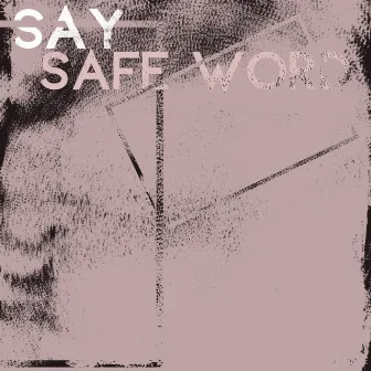 Safe Word by Say