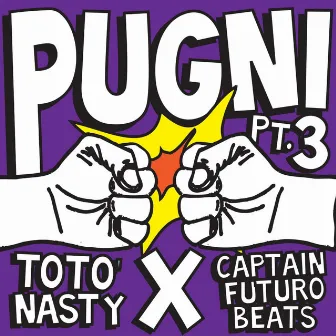 Pugni, Pt. 3 by Totò Nasty