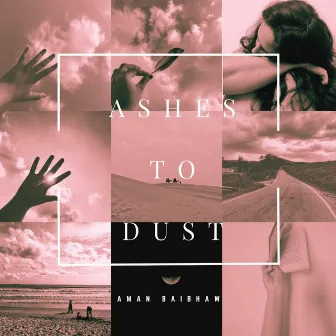 Ashes To Dust by Aman Baibhaw