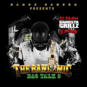 Bag Talk 2 (The Bandemic) by Bandz Danero