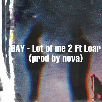 Lot of me 2 by BAY