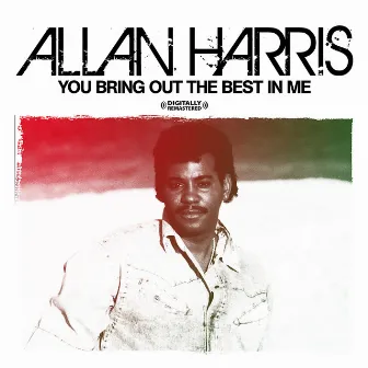 You Bring Out The Best In Me (Digitally Remastered) by Allan Harris