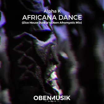 Africana Dance (Zico House Junkie's Oben Afromystic Remix) by Alpha K